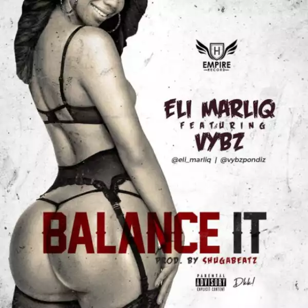 Eli Marliq - Balance It Ft. VYBZ